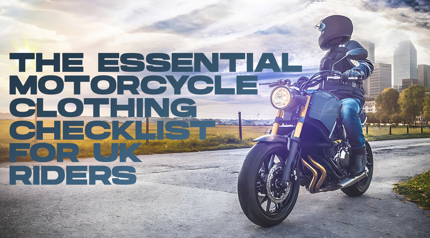 The Essential Motorcycle Clothing Checklist for UK Riders